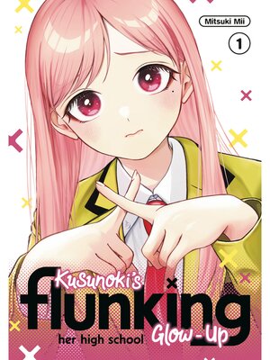 cover image of Kusunoki's Flunking Her High School Glow-Up, Volume 1